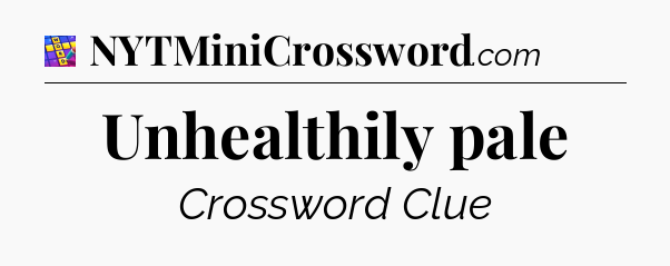 Unhealthily pale Codycross