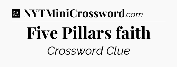 Five Pillars faith - LA Times Crossword
