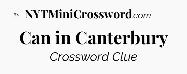 Can in Canterbury - WSJ Crossword