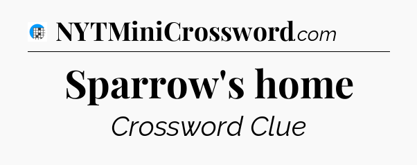 Sparrow's home Crossword Clue