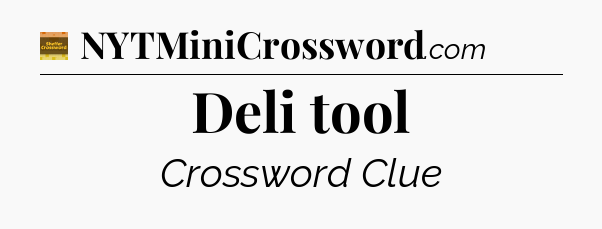 Deli tool - Eugene Sheffer Crossword