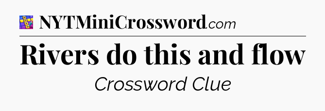 Rivers do this and flow Codycross