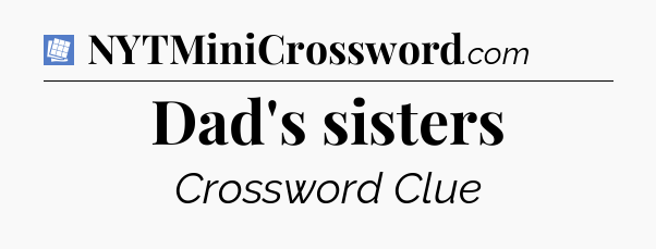 Dad's sisters Puzzle Page Crossword Clue
