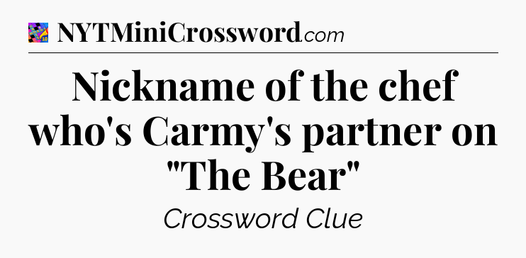 Nickname of the chef who's Carmy's partner on 