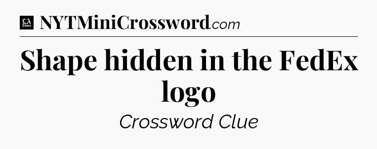Shape hidden in the FedEx logo - LA Times Crossword