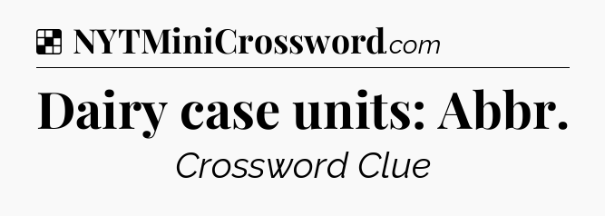 Solution: Dairy case units: Abbr - NYT Crossword