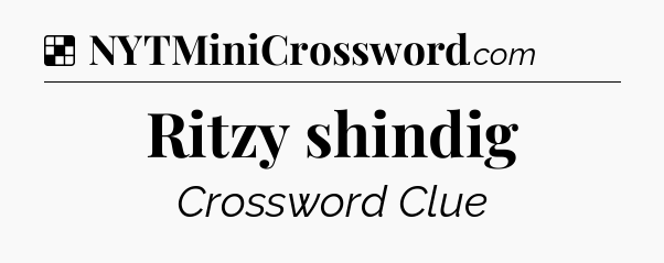 Solution: Ritzy shindig - NYT Crossword