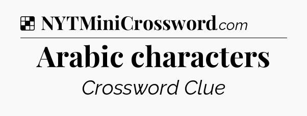 Solution: Arabic characters - NYT Crossword