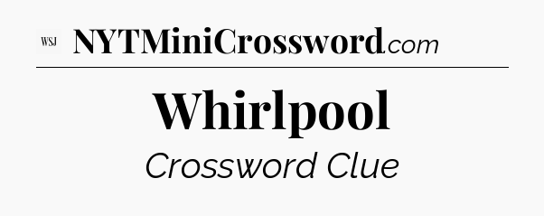 Whirlpool - WSJ Crossword