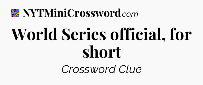World Series official, for short Crossword Clue