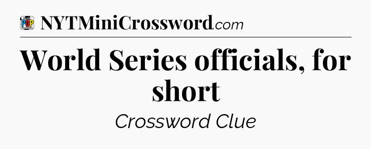 World Series officials, for short Crossword Clue