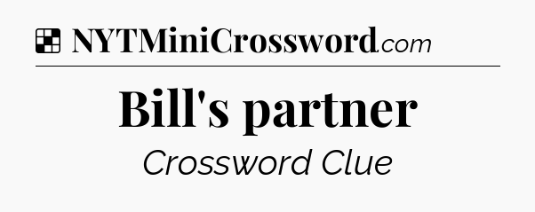 Solution: Bill's partner - NYT Crossword