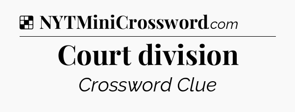 Solution: Court division - NYT Crossword