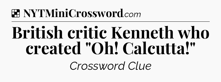 Solution: British critic Kenneth who created 