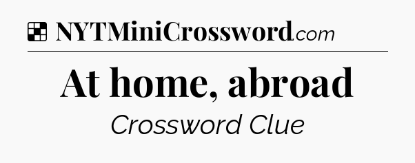 Solution: At home, abroad - NYT Crossword