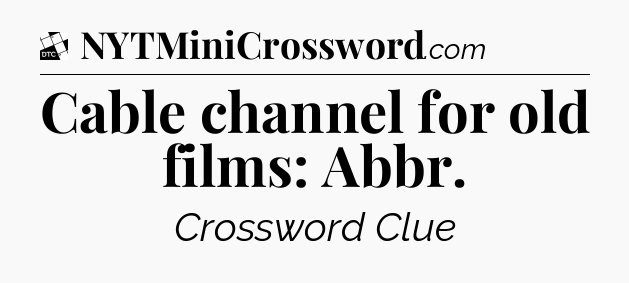 Cable channel for old films: Abbr - Daily Themed Classic Crossword