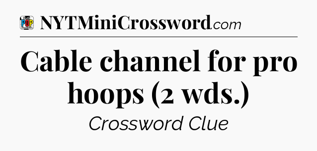 Cable channel for pro hoops (2 wds.) Crossword Clue