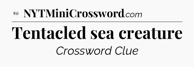 Tentacled sea creature - WSJ Crossword