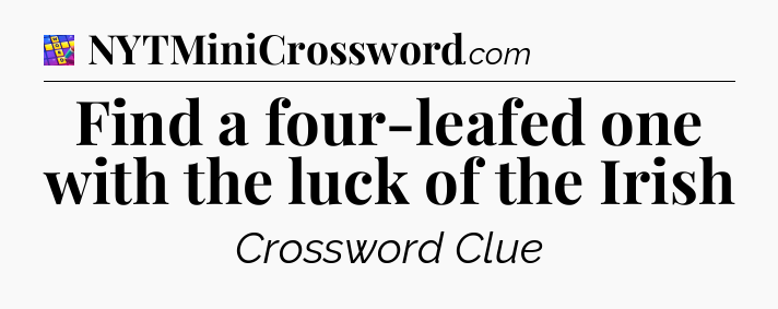 Find a four-leafed one with the luck of the Irish Codycross