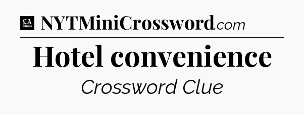 Hotel convenience - LA Times Crossword
