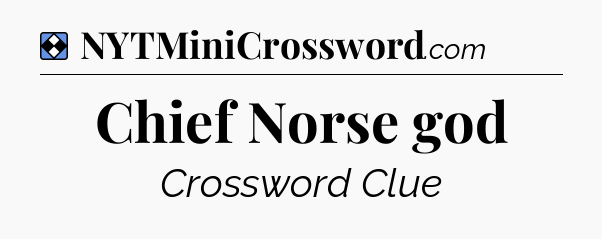 Solution: Chief Norse god - NYT Mini Crossword