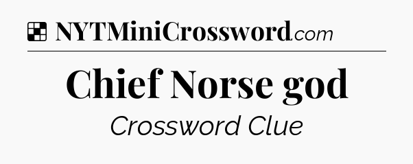 Solution: Chief Norse god - NYT Crossword