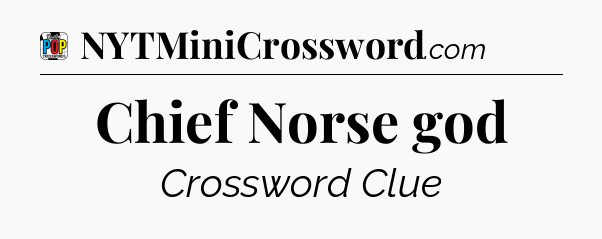 Chief Norse god Crossword Clue
