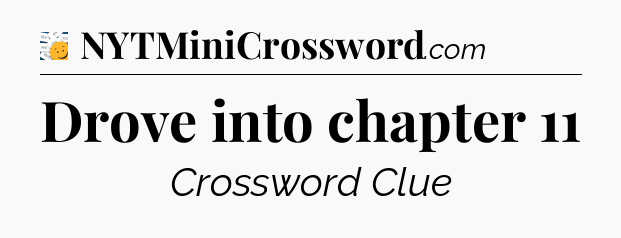 Drove into chapter 11 - 7 Little Words