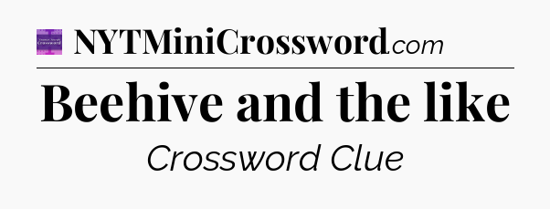 Beehive and the like - Thomas Joseph Crossword