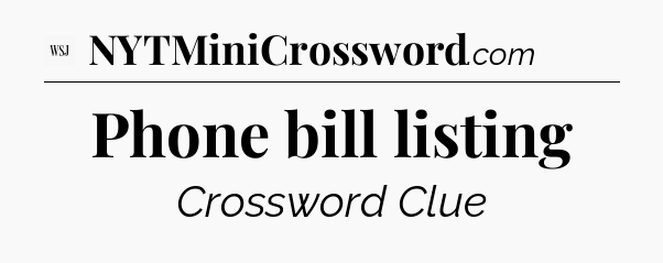 Phone bill listing - WSJ Crossword