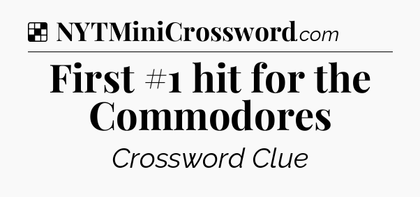 Solution: First #1 hit for the Commodores - NYT Crossword