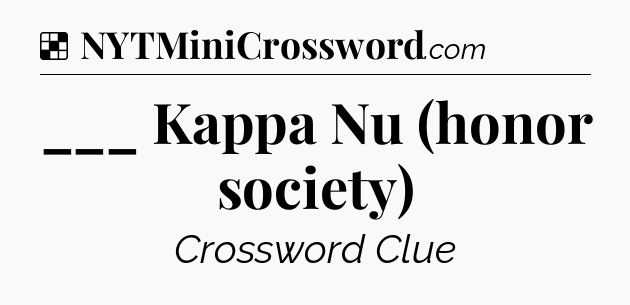 Solution: ___ Kappa Nu (honor society) - NYT Crossword