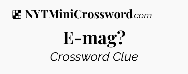 Solution: E-mag - NYT Crossword