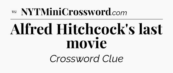 Alfred Hitchcock's last movie - WSJ Crossword