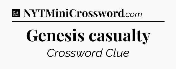 Genesis casualty - LA Times Crossword