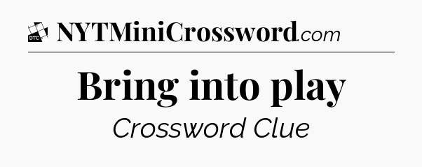 Bring into play - Daily Themed Classic Crossword