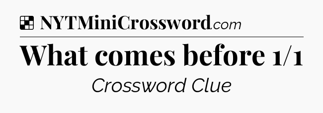 What comes before 1/1 NYT Crossword