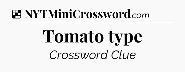 Solution: Tomato type - NYT Crossword