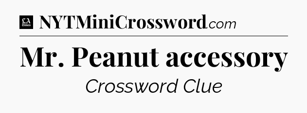 Mr. Peanut accessory - LA Times Crossword