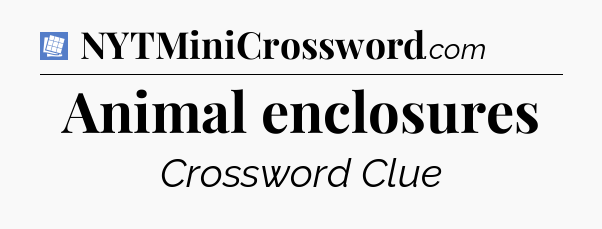 Animal enclosures Puzzle Page Crossword Clue