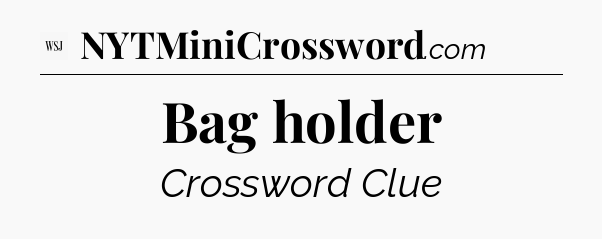 Bag holder - WSJ Crossword