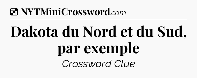 Solution: Dakota du Nord et du Sud, par exemple - NYT Crossword