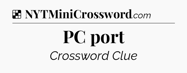 Solution: PC port - NYT Crossword