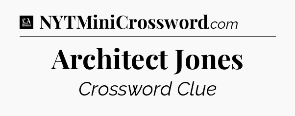 Architect Jones - LA Times Crossword