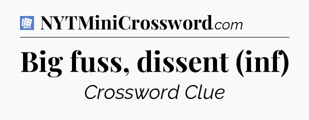 Big fuss, dissent (inf) Puzzle Page Crossword Clue