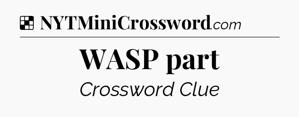 Solution: WASP part - NYT Crossword