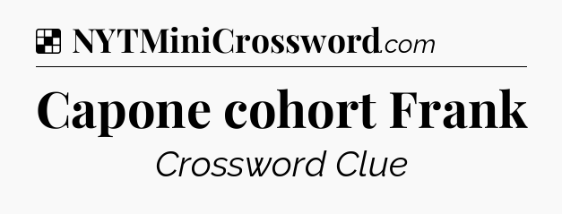 Solution: Capone cohort Frank - NYT Crossword