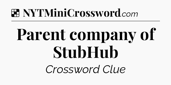 Solution: Parent company of StubHub - NYT Crossword