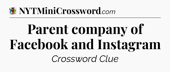 Parent company of Facebook and Instagram Crossword Clue