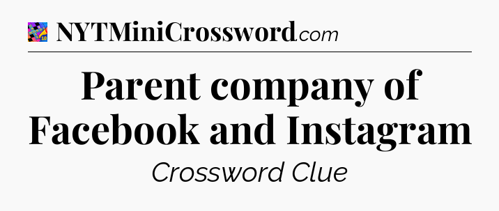 Parent company of Facebook and Instagram Crossword Clue